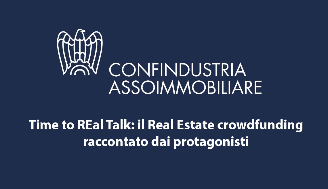 Time to REal Talk: il Real Estate crowdfunding raccontato dai protagonisti