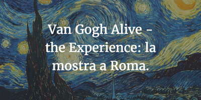 Van Gogh Alive the Experience la mostra a Roma2