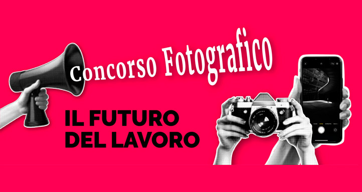 Concorso fotografico &ldquo;Il futuro del lavoro&rdquo;